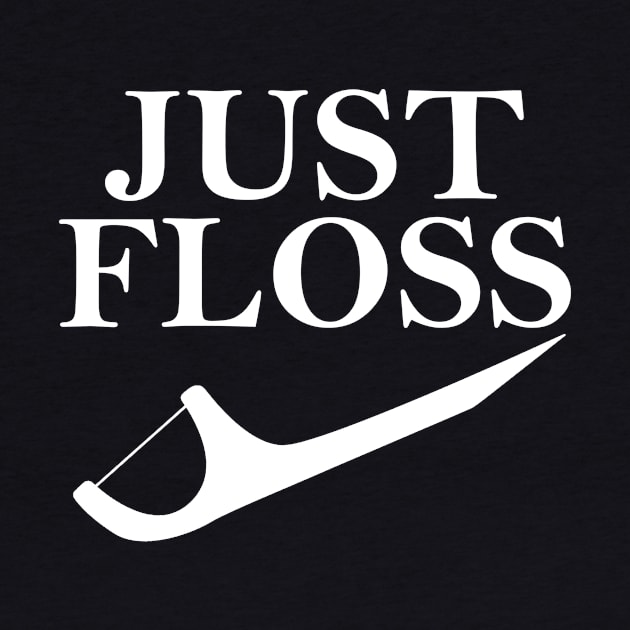 Just Floss Funny Dental Oral Hygienist RDH Dentist Assistant by artbooming